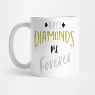 Black Diamonds are Forever Mug